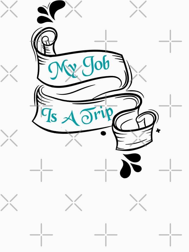 Funny job quotes My Job Is A Trip, gift idea for lovers job and trip, Travels, Tourism trips by Mac Store