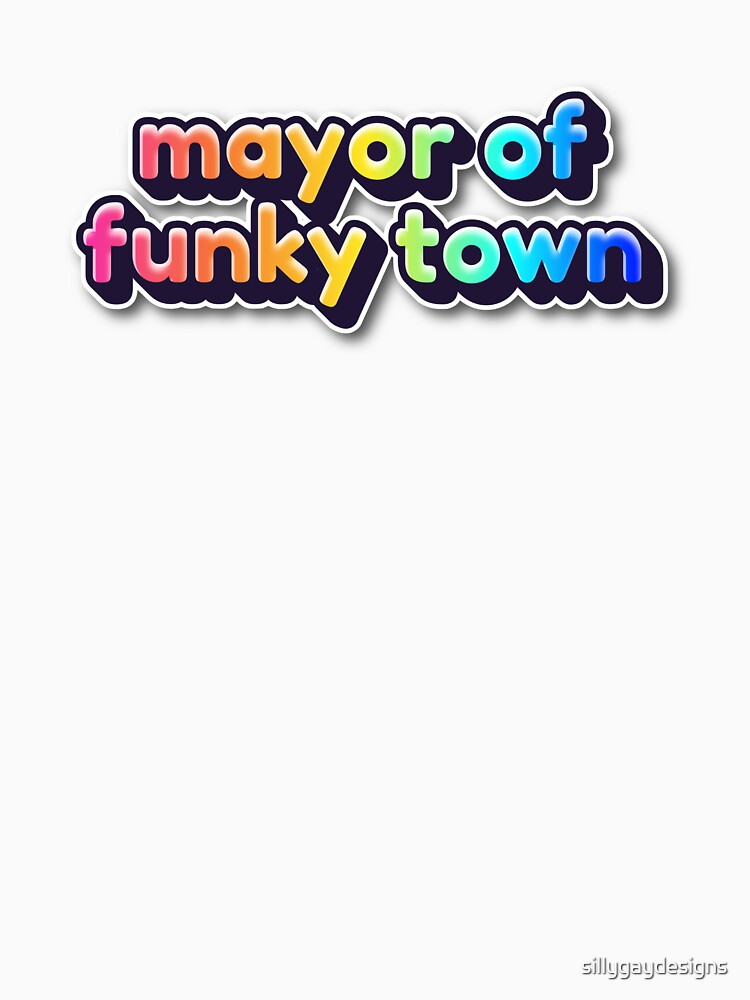 mayor of funky town by sillygaydesigns