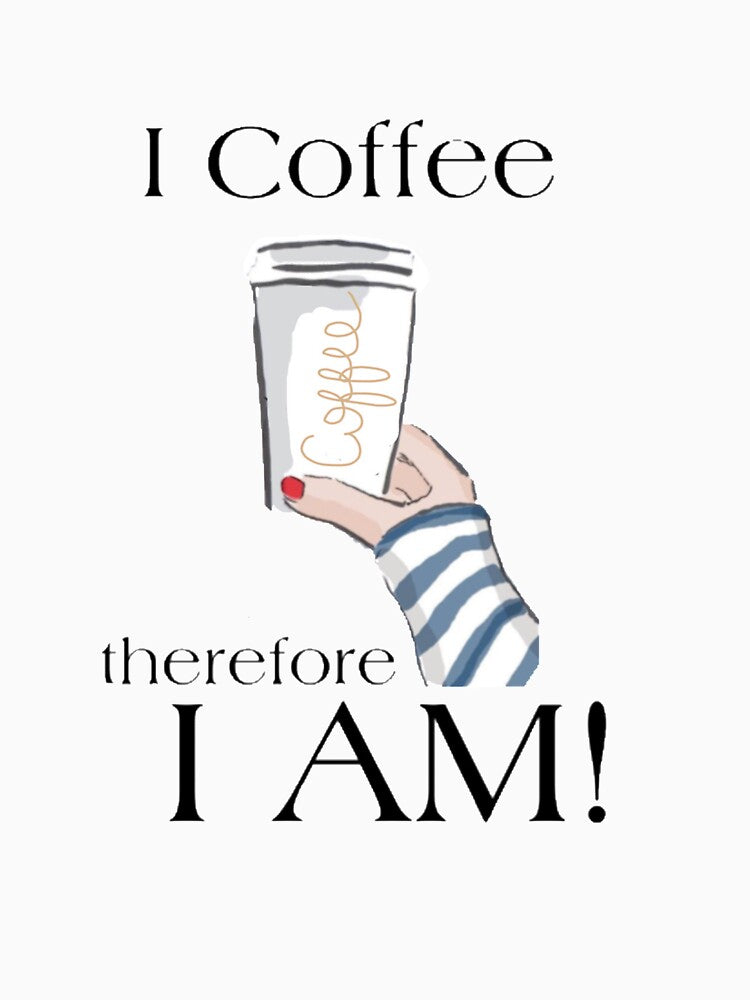 I Coffee therefore I AM Coffee Addict by In A Word | Minimal Statement Wear
