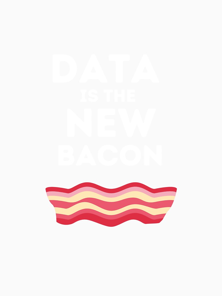 Data is the new Bacon - Data Science Technology by Francisco  Eduardo