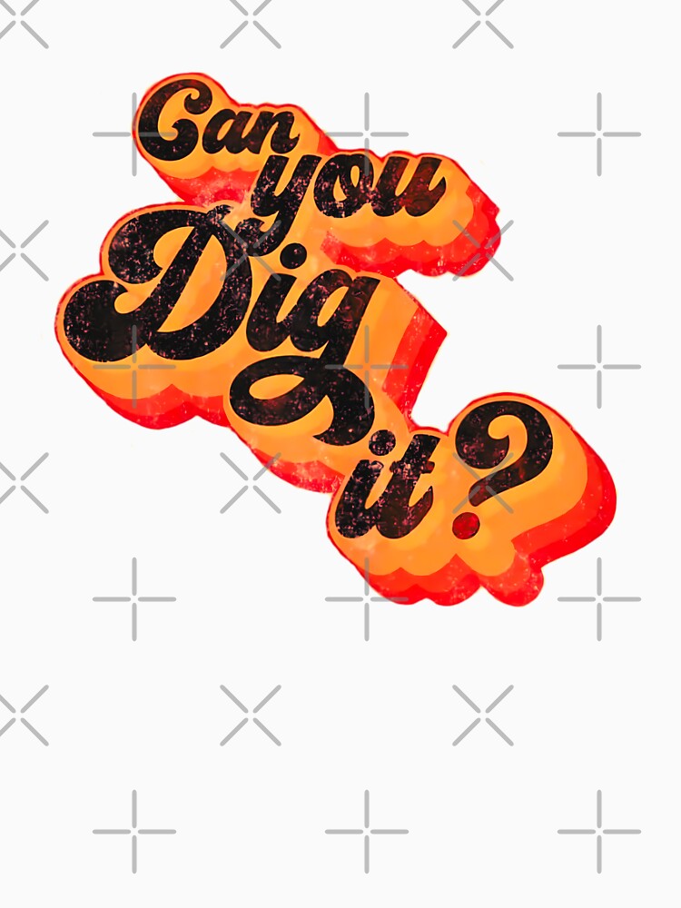 Can You Dig It by calypso-designs
