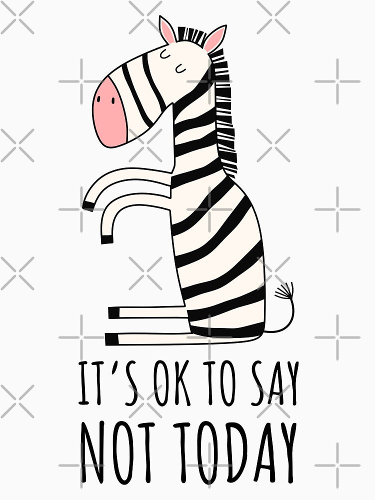 Zebra Strong - It's Okay To Say Not Today by Designs by Jesabee