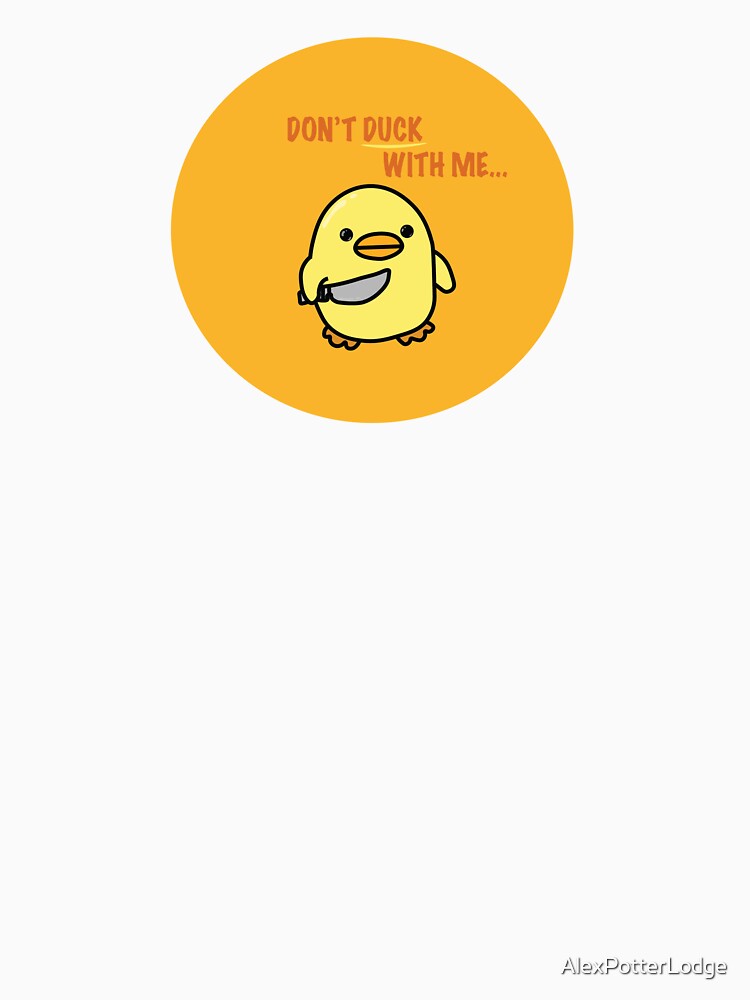 Don't duck with me by AlexPotterLodge