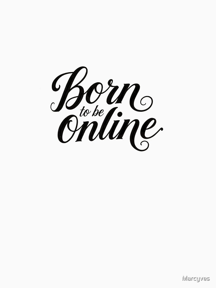 Born to be Online by Marcyves