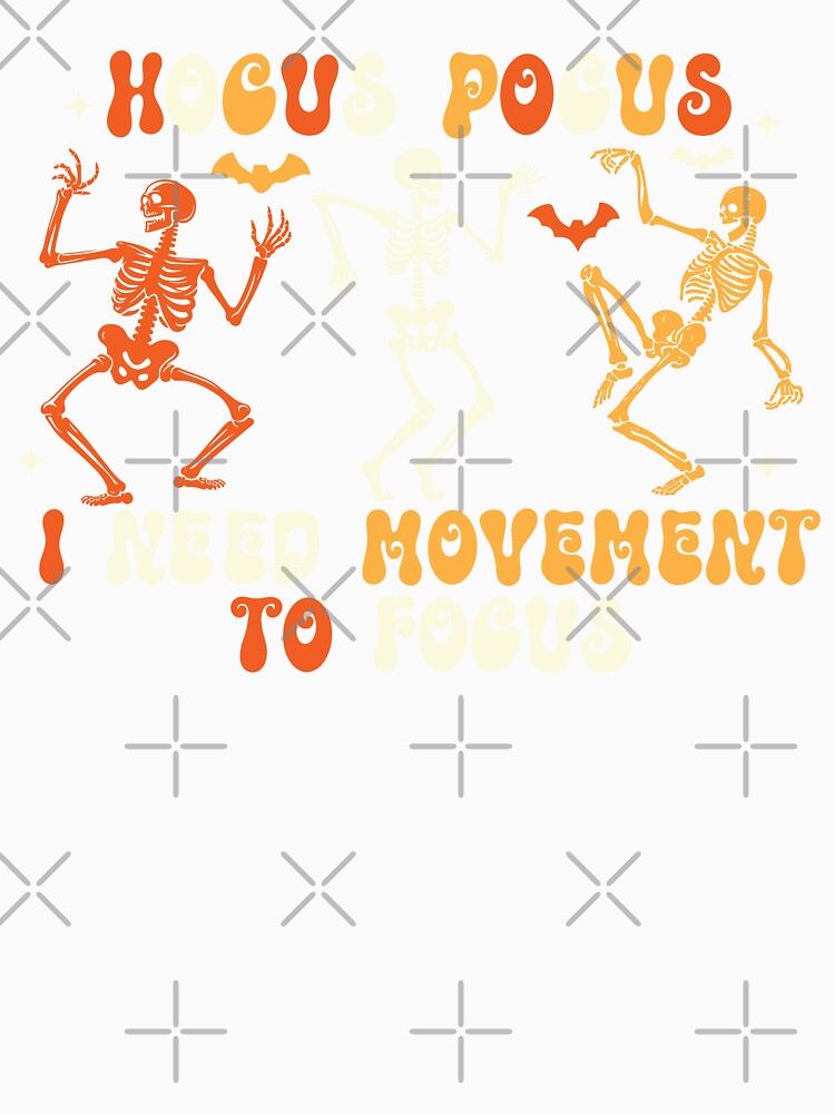 Hocus pocus i need movement to focus by hautehub