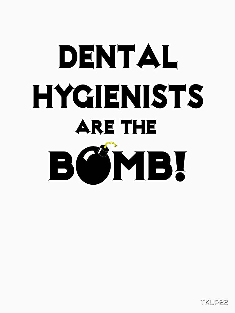Dental Hygienists Are The Bomb! by TKUP22
