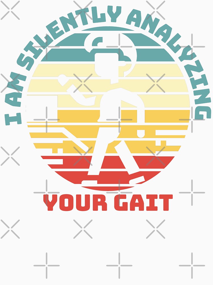 I’m Silently Analyzing Your Gait Funny Gifts For Physical Therapist by nquestiaa