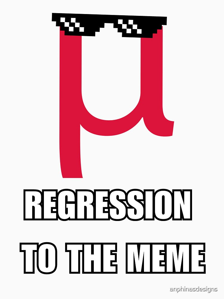 Regression to the meme by anphinasdesigns
