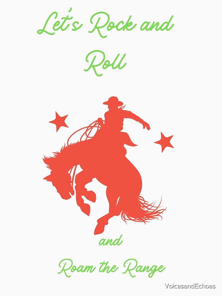 LET'S ROCK AND ROLL AND ROAM THE RANGE by VoicesandEchoes