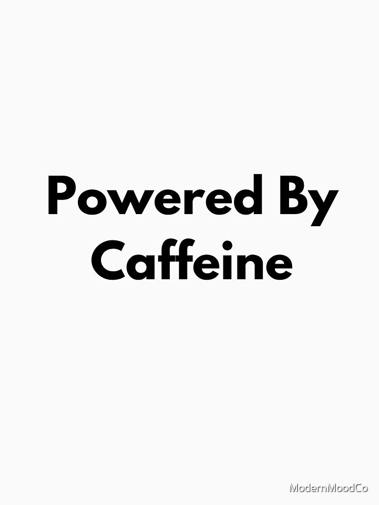 Powered By Caffeine Funny Coffee Design by ModernMoodCo
