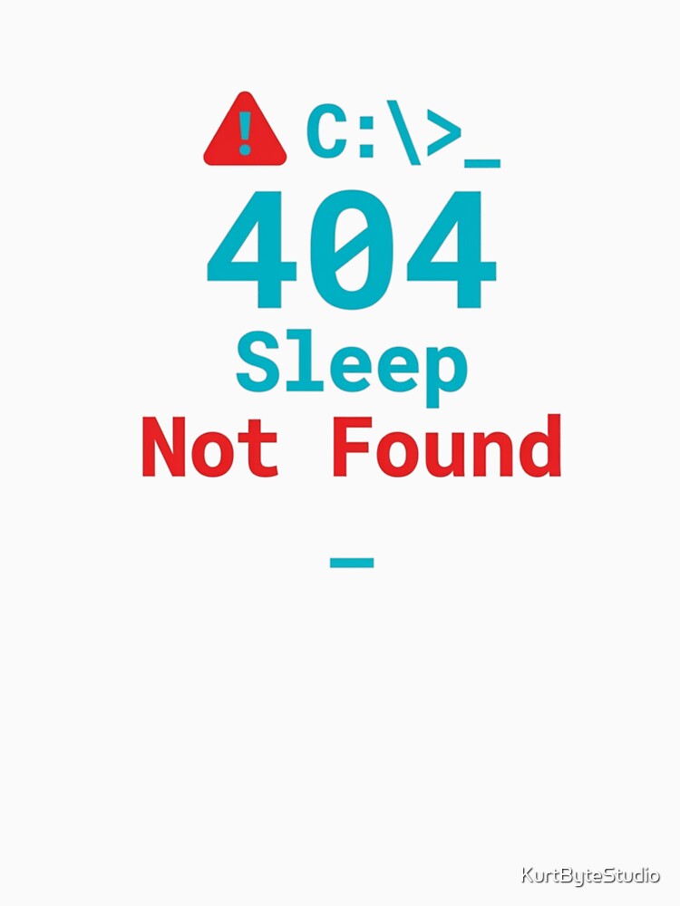 404 Sleep Not Found  Funny IT Support Tech Shirt by KurtByteStudio