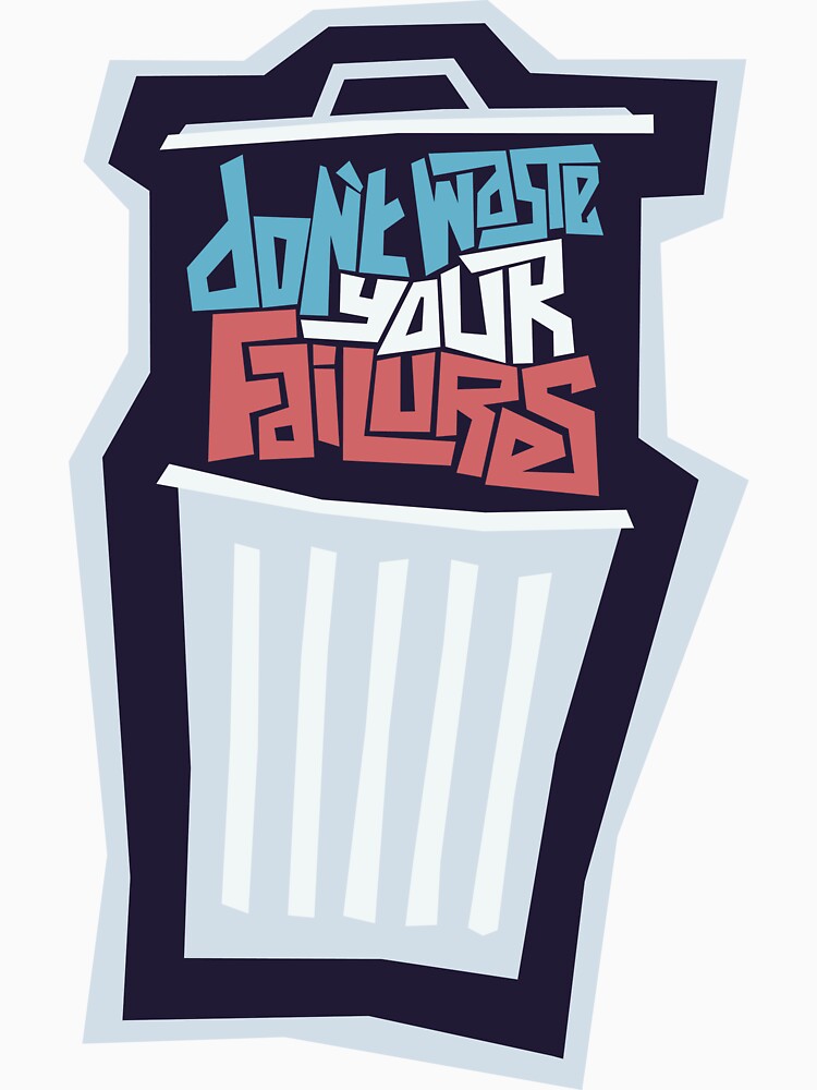 Don't Waste Your Failures by drewklevan