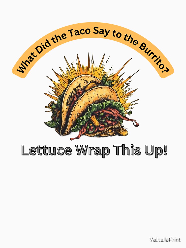 What Did the Taco Say? Foodie Pun by ValhallaPrint