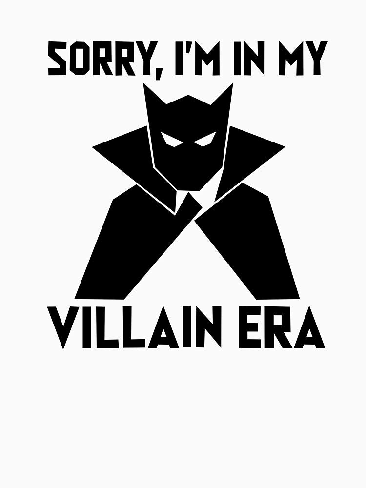 Sorry I’m In My Villain Era by matybrak