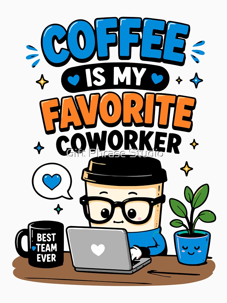 Coffee Is My Favorite Coworker Funny Quote by Gift Phrase Studio