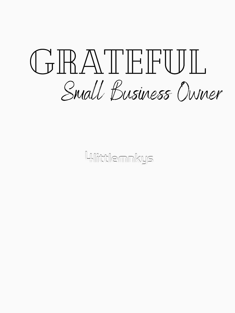 Grateful Small Business Owner by For Little Monkeys