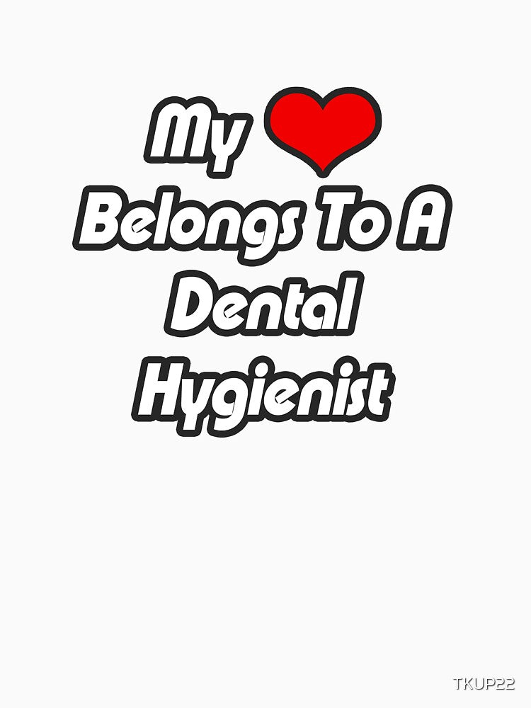 My Heart Belongs To A Dental Hygienist by TKUP22