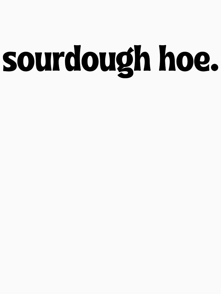 "Sourdough Hoe" Funny Gift by OnAWhimsy