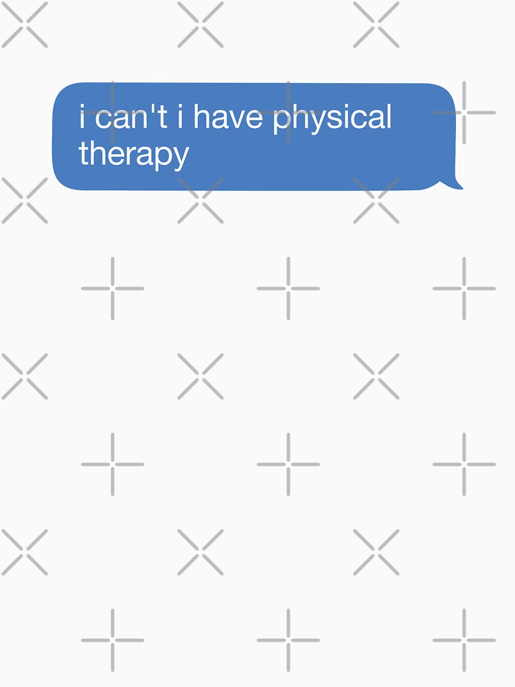 i cant i have physical therapy by orlumbuspirate