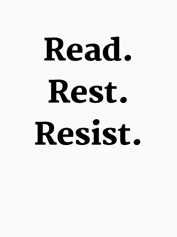Read. Rest. Resist. by Tehom Center Merch
