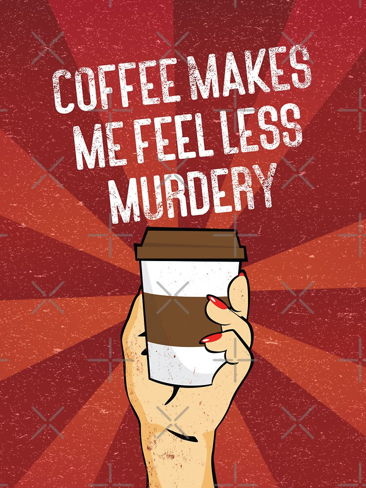 Coffee makes me feel less murdery vintage style by kpifer