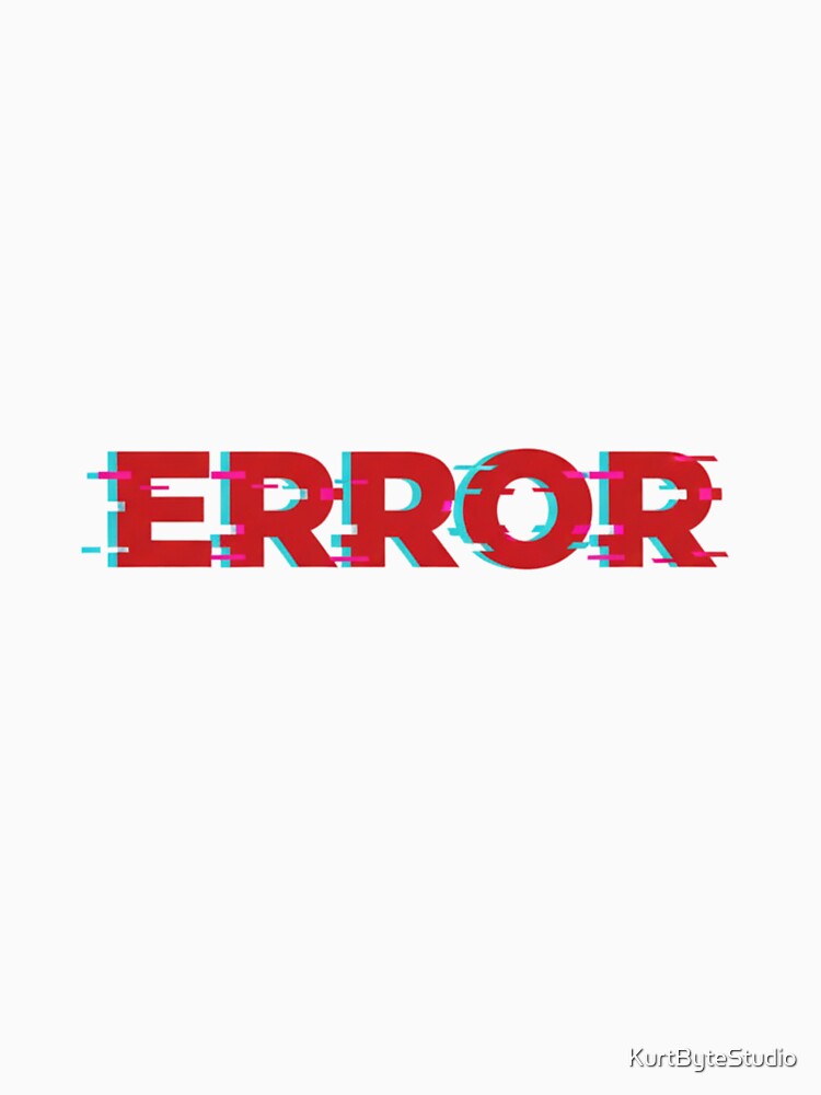 ERROR - Tech Support Life Design by KurtByteStudio