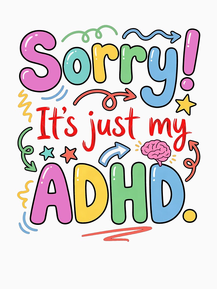 Sorry! It's just my ADHD Funny  White Collection by Design-xxl
