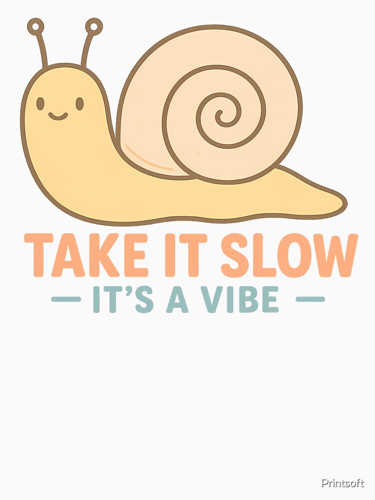 Take It Slow – It’s a Vibe by Printsoft