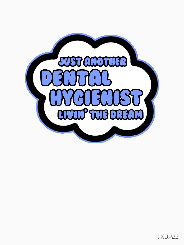 Just Another Dental Hygienist Livin' The Dream by TKUP22