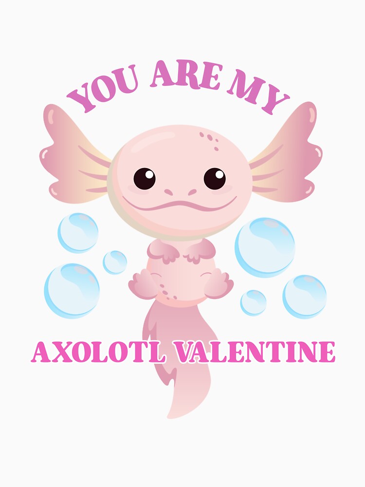 You Are My Axolotl Valentine - Fun Axolotl Valentine's Day by Fede Prints