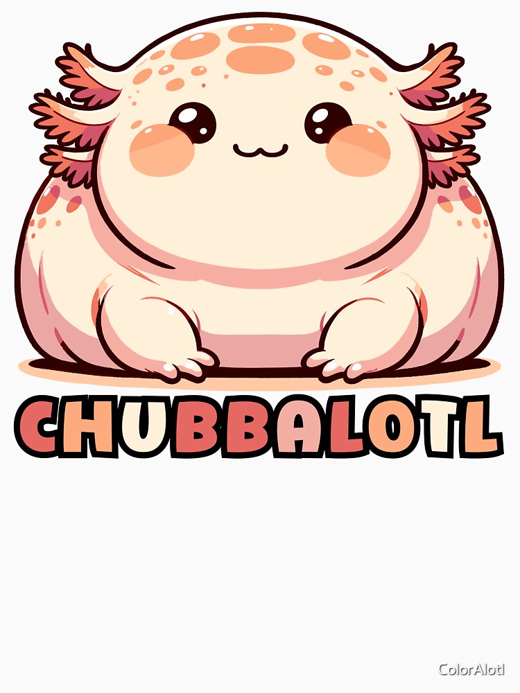 Fat Axolotl Chubbalotl: Cute Pink Kawaii Axolotl puns by ColorAlotl