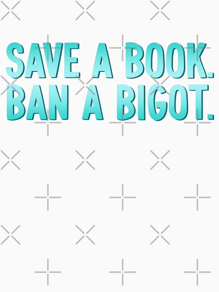 Save A Book Ban A Bigot by SharpSugar