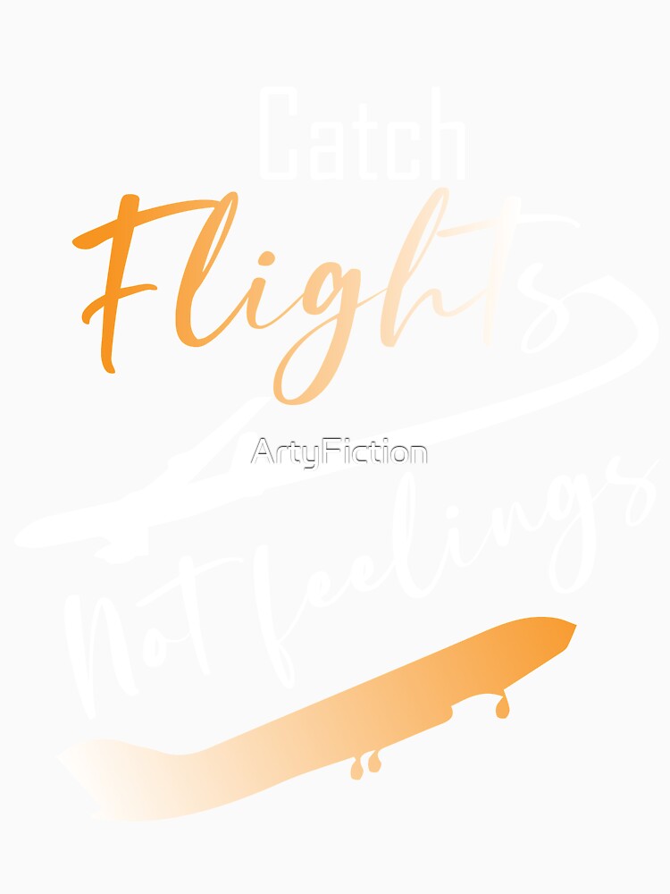 Catch Flights Not Feelings gift , Adventure and Travel Gift , flygirl , Flight Crew Gift by ArtyFiction