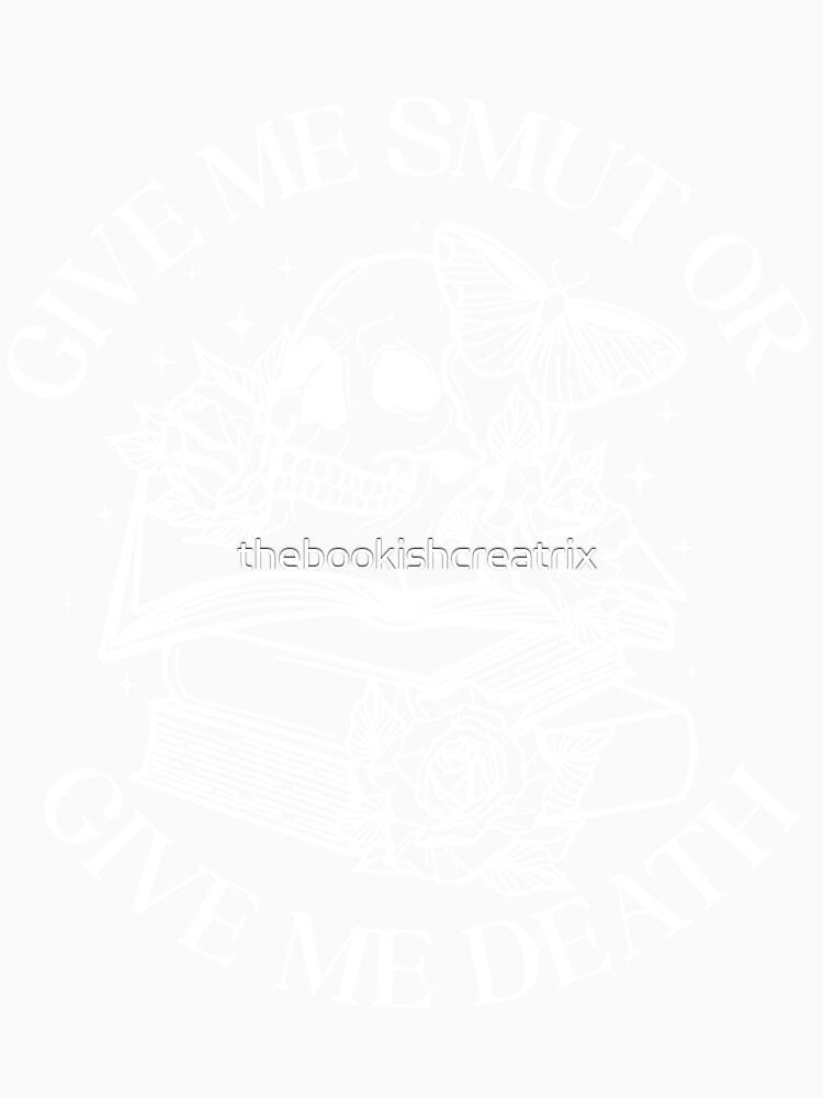 Give Me Smut Or Give Me Death by thebookishcreatrix