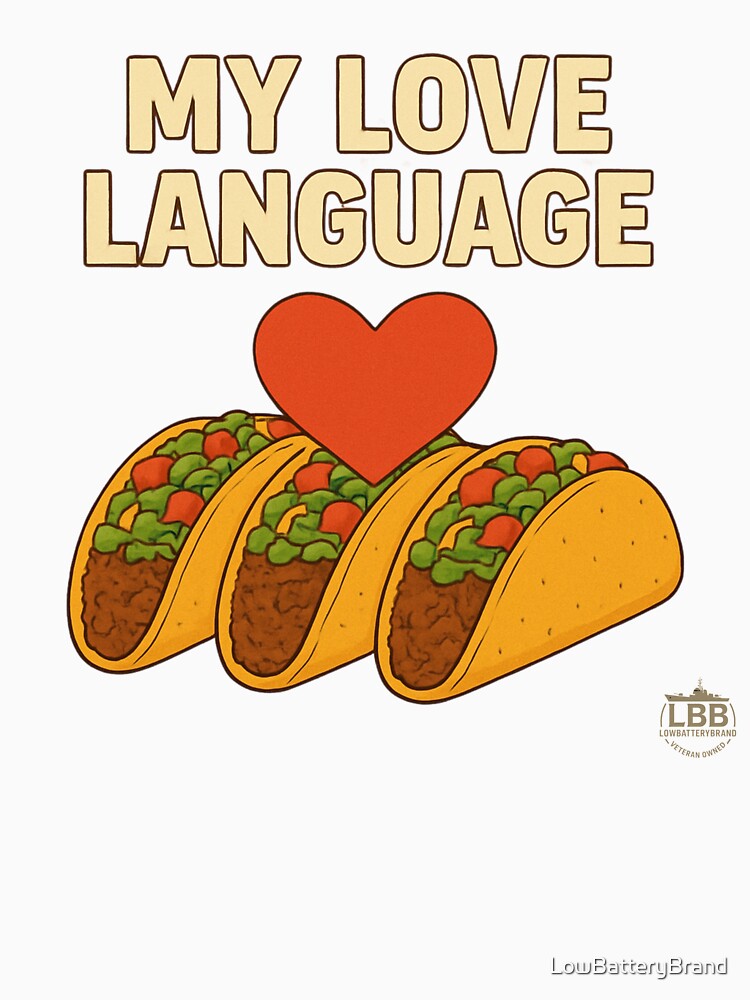 My Love Language is Tacos by LowBatteryBrand
