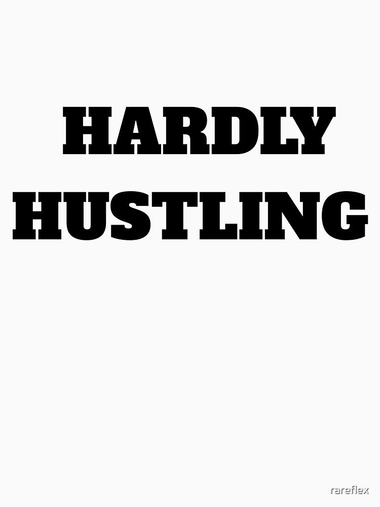Hardly Hustling Bold Black Sarcastic Motivational Quote by rareflex
