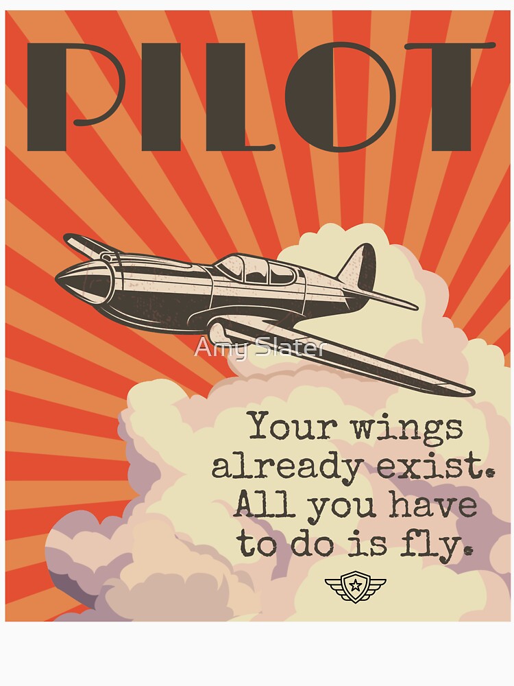 Your Wings Already Exist.  All You Have To Do Is Fly.-Pilot-Pilot Sayings- Retro Pilot-Retro-New Pilot by SighFly52