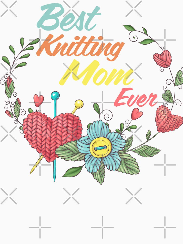 Best Knitting Mom Ever Gift Design by YourArt7
