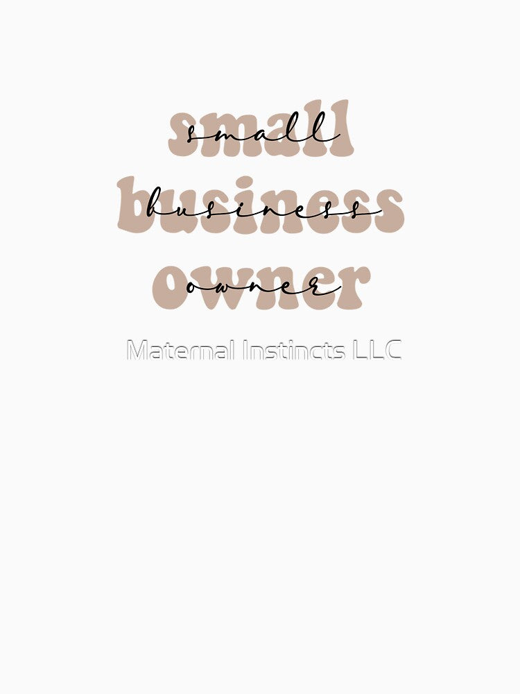 Small business owner by Maternal Instincts LLC