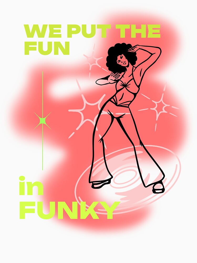 We Put the Fun in Funky Shirt | Disco Dancer Tee | Retro Festival & Funk Music Outfit by 2SoulfulSiblings
