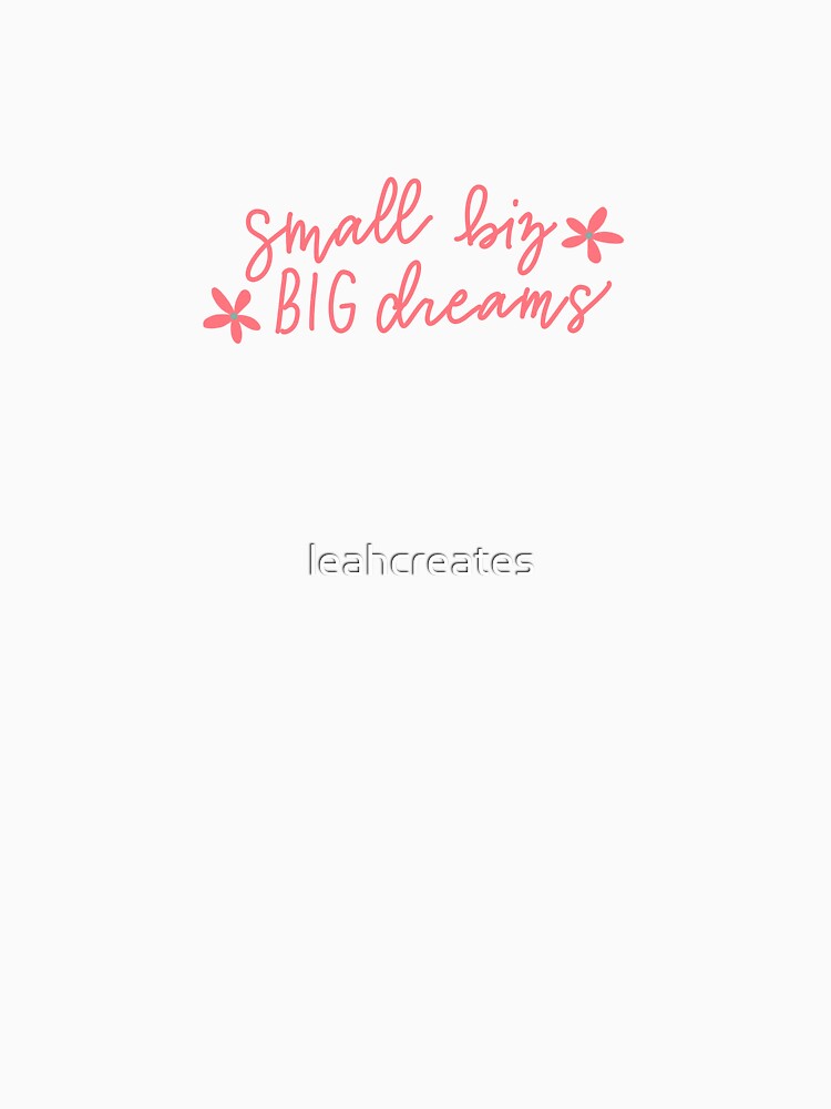 Small biz big dreams - small business big dreams with flowers by leahcreates