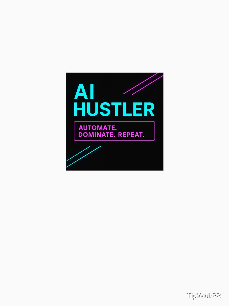 AI Hustler — Automate. Dominate. Repeat. by TipVault22