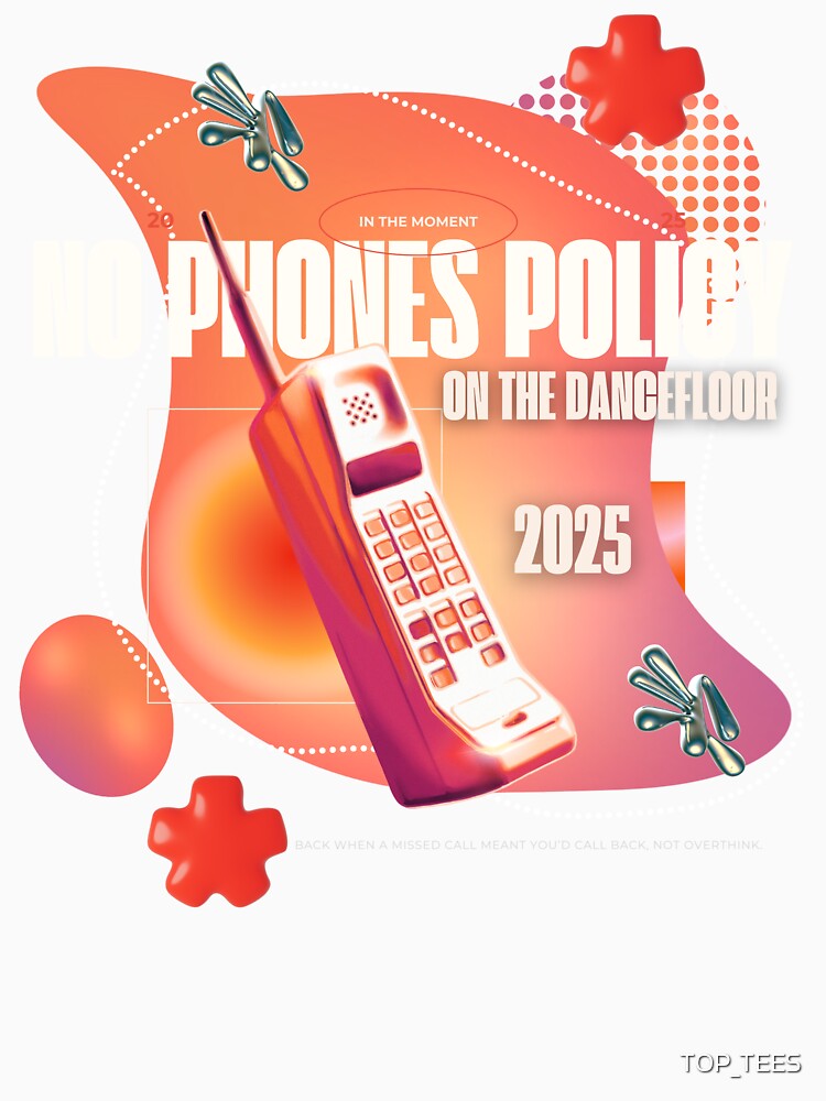 NO PHONES ON THE DANCEFLOOR by TOP_TEES