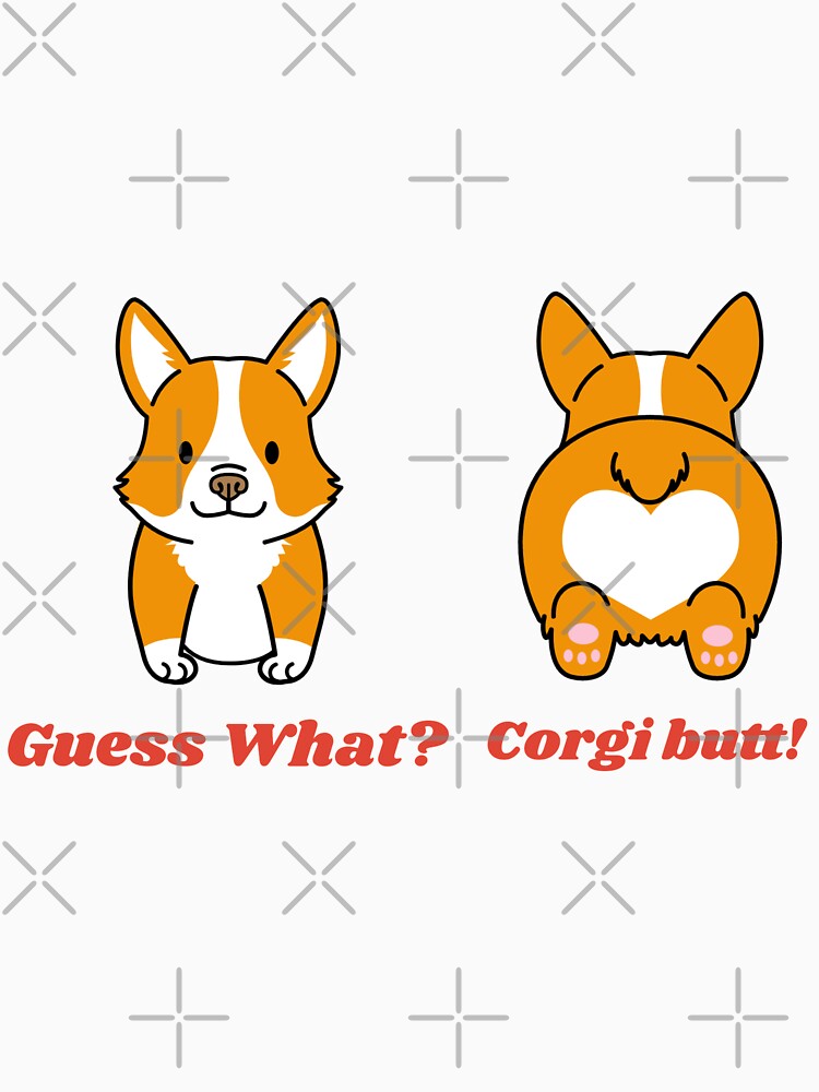 2-Sided Guess What? Corgi Butt! Funny by funnylifeusa