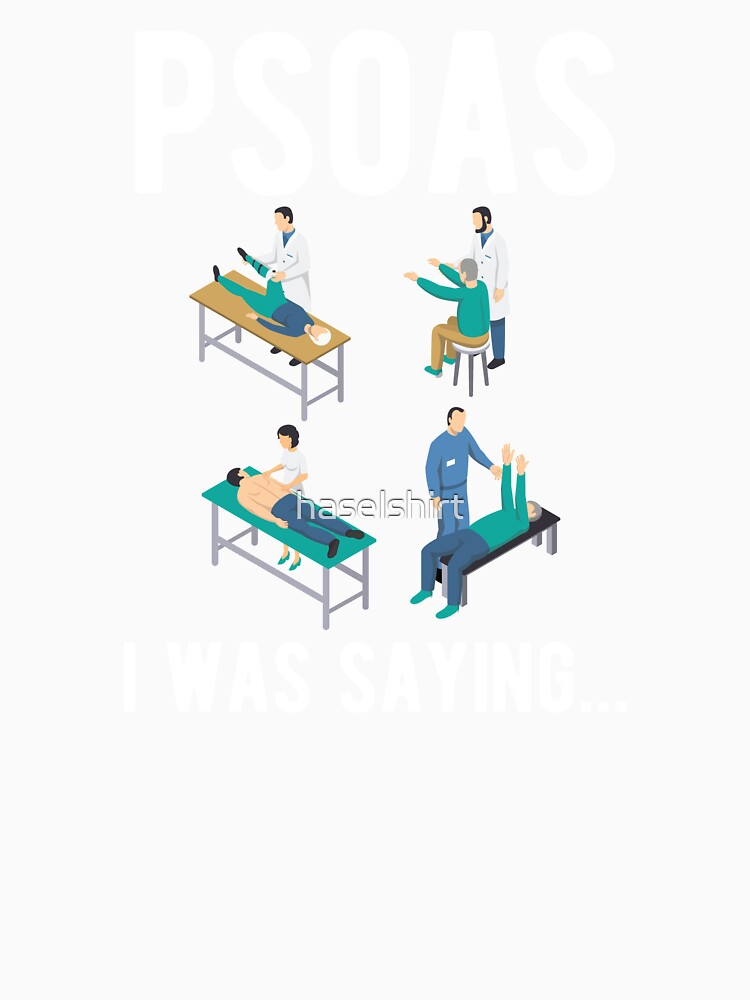 Psoas I Was Saying Muscle Physical Therapist Gift by haselshirt
