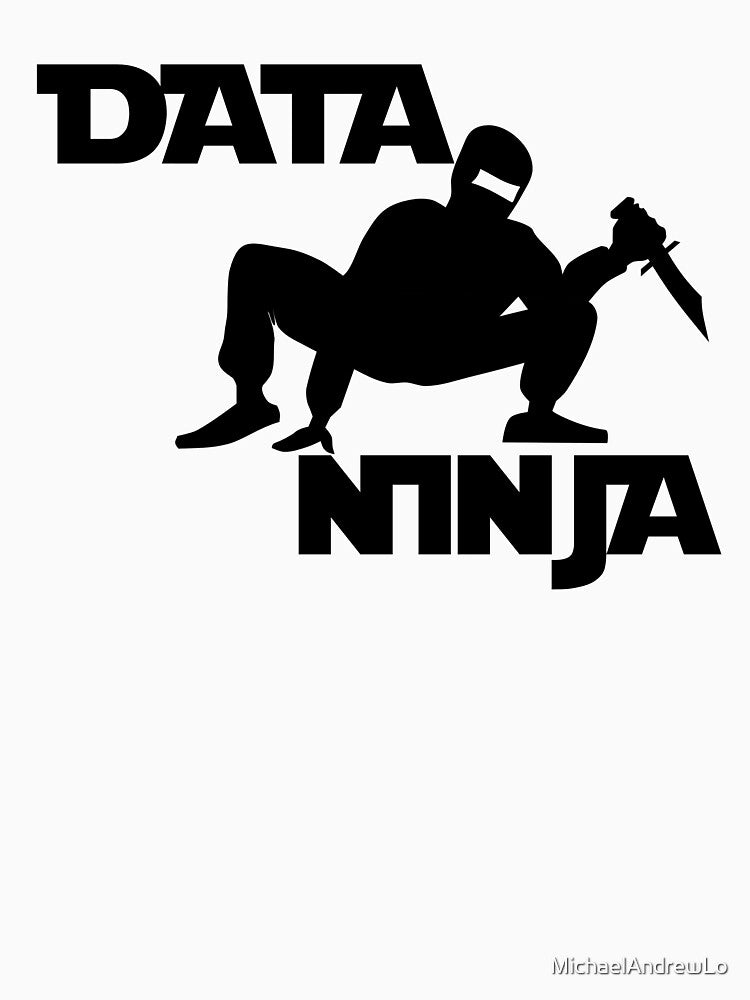 Data Ninja Funny Big Data Analyst Scientist Business T Shirt by MichaelAndrewLo