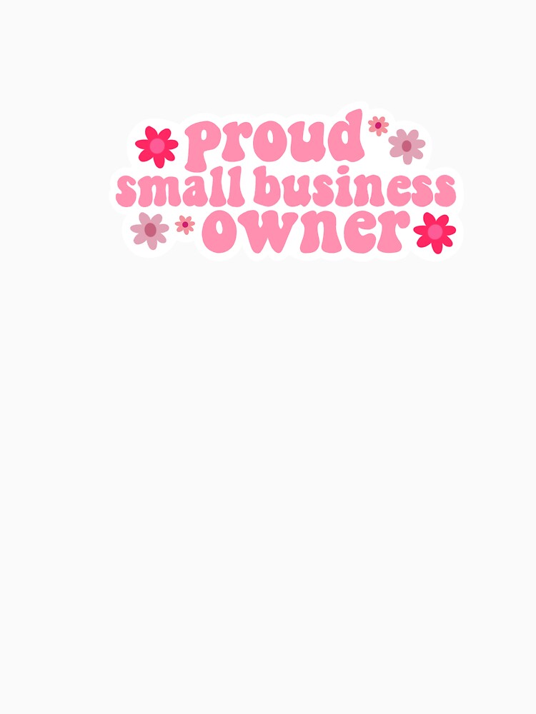 Proud Small Business Owner by carrymyheartdesigns
