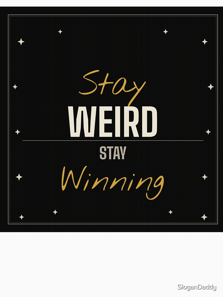 Stay Weird Stay Winning – Motivational Mindset Typography Design by SloganDaddy