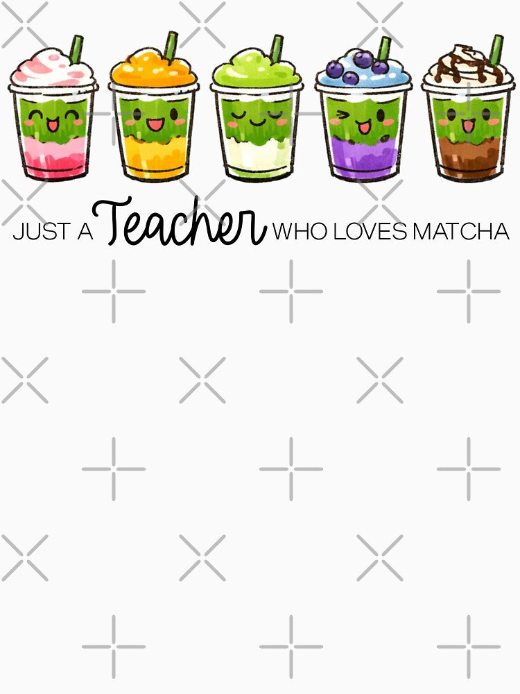 Just a teacher who loves Matcha Cute Design, Teacher Gift by shudge_art