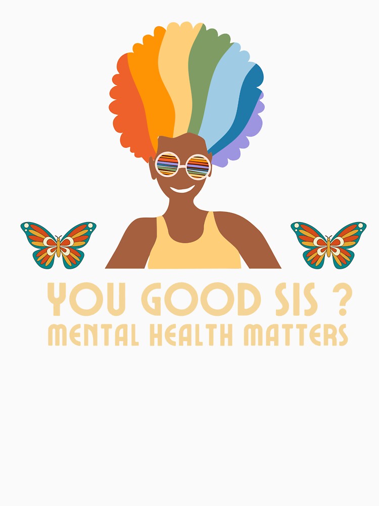 You Good Sis Mental Health Matters by LuxeDiamond ⭐⭐⭐⭐⭐